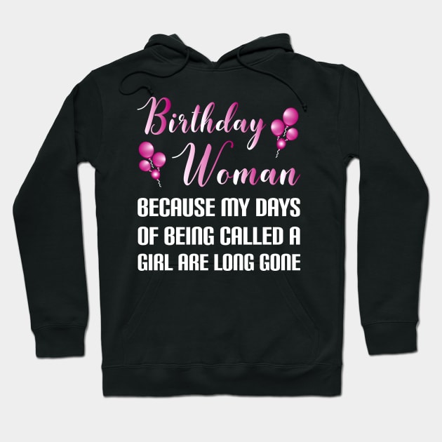 Funny Birthday Woman Because Girl Days Are Long Gone Hoodie by SoCoolDesigns